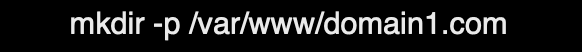 mkdir -p /var/www/domain1.com/
